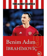 Benim Adım İbrahimoviç - Tom Oldfield - Matt Oldfield - Beyaz Balina Yayınları