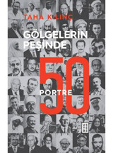 Gölgelerin Peşinde: 50 Portre - Taha Kılınç - Ketebe