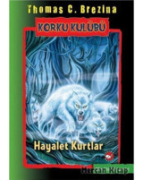 Korku Kulübü 16-Hayalet Kurtlar - Thomas Brezina - Beyaz Balina Yayınları