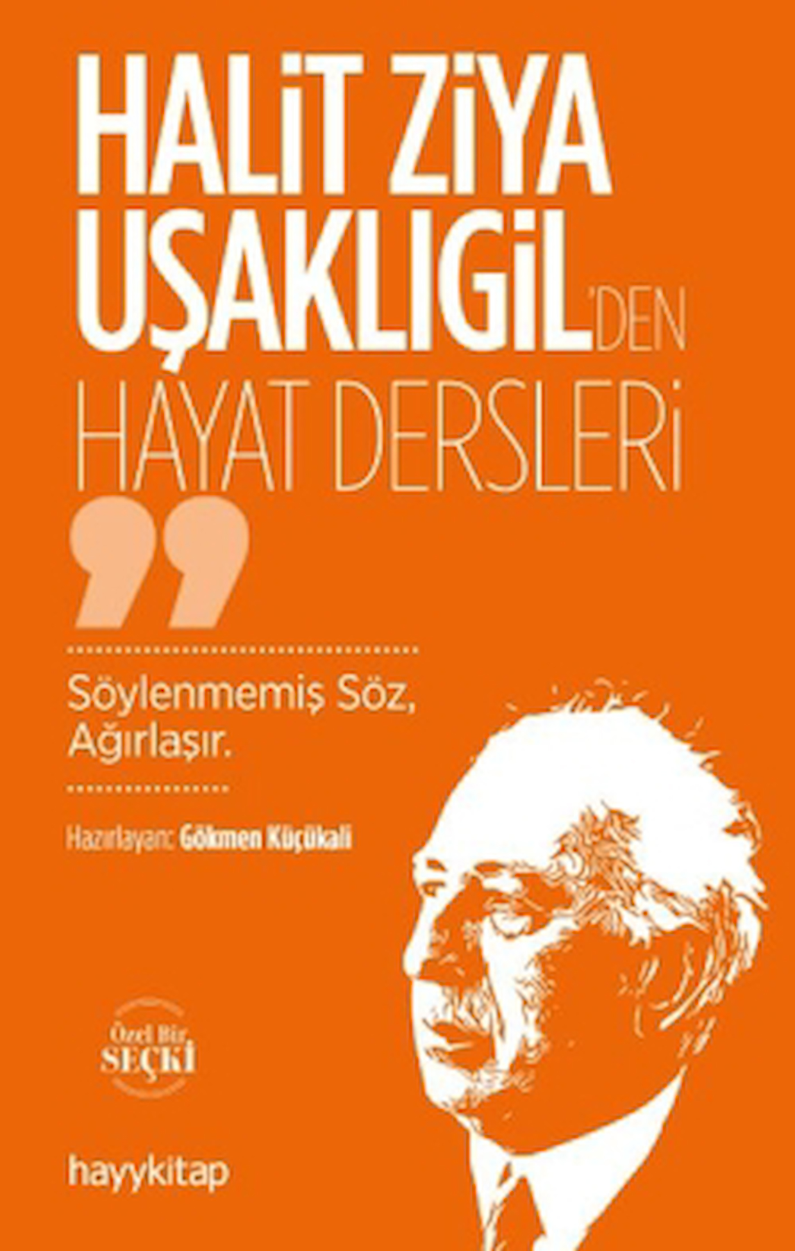 Halit Ziya Uşaklıgil’den Hayat Dersleri / Gökmen Küçükali / Hayykitap / 9786258222951