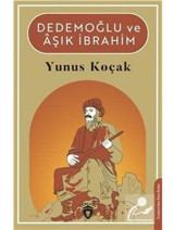 Dedemoğlu ve Aşık İbrahim - Yunus Koçak - Dorlion Yayınevi
