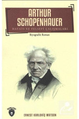 Dorlion Yayınları Arthur Schopenhauer Hayatı Ve Felsefi Çalışmaları