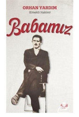 Babamız - Orhan Yardım - Akıl Fikir Yayınları