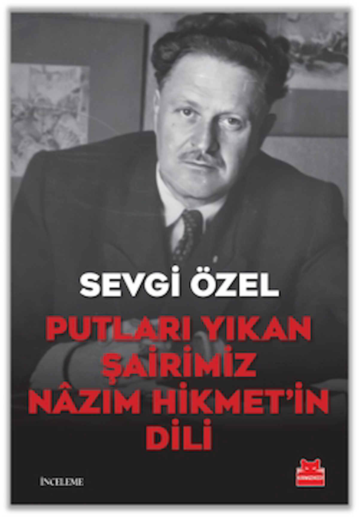 Putları Yıkan Şairimiz Nazım Hikmet’in Dili / Sevgi Özel / Kırmızı Kedi Yayınevi / 9786254183195