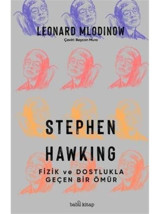 Stephen Hawking - Fizik ve Dostlukla Geçen Bir Ömür - Leonard Mlodinow - Babil Kitap