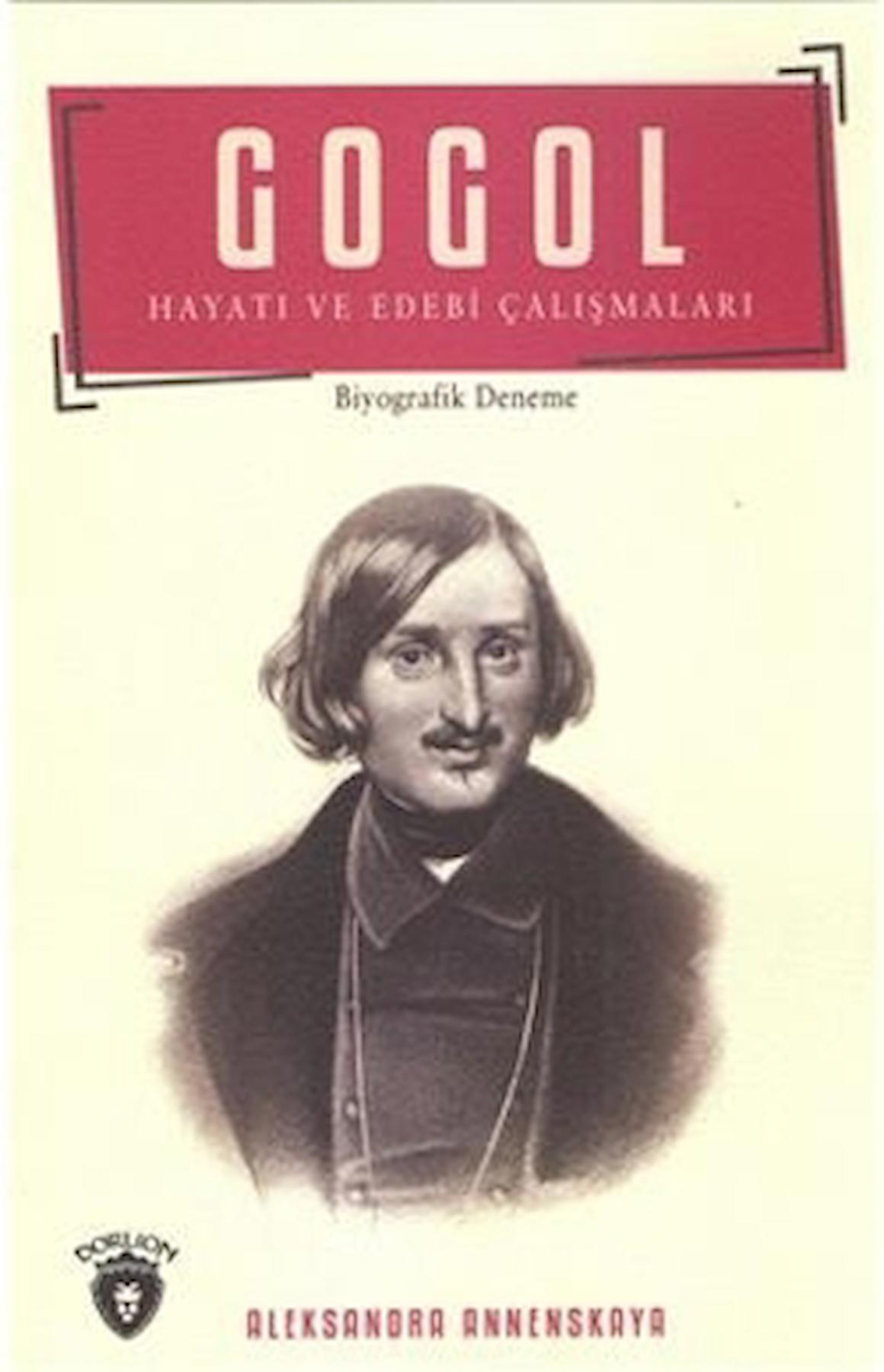 Gogol Hayatı ve Edebi Çalışmaları / Aleksandra Annenskaya / Dorlion Yayınları / 9786052490884
