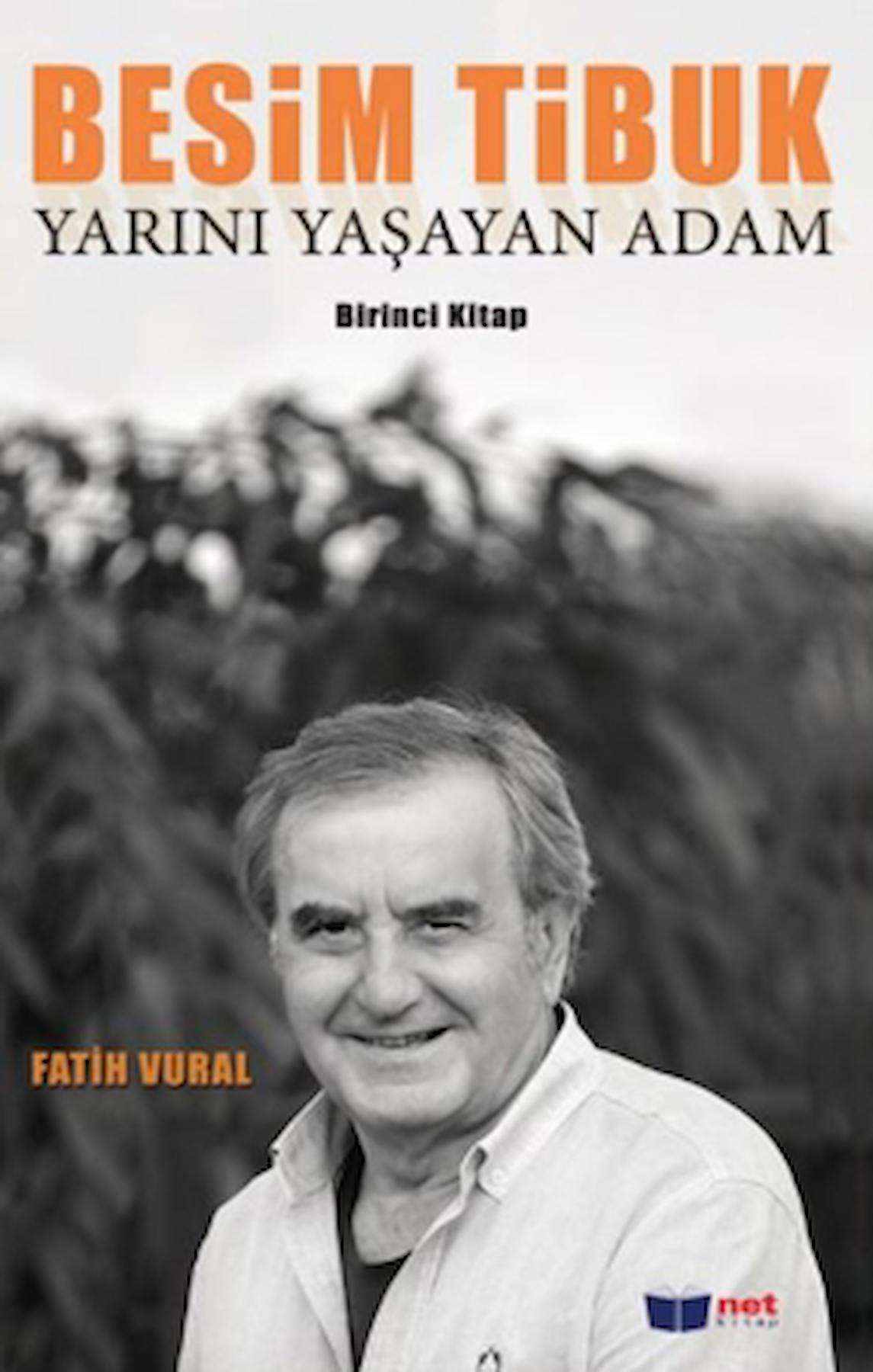 Yarını Yaşayan Adam - Besim Tibuk / Fatih Vural / Net Kitap / 9786051244563