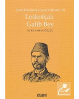 Lefkofçalı Galib Bey-Şiirin Hazanında Gazel Dökenler-3 - M. Kayahan Özgül - Kitabevi Yayınları