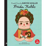 Frida Kahlo-Küçük İnsanlar ve Büyük Hayaller - Maria Isabel Sánchez Vegara - Martı Yayınları