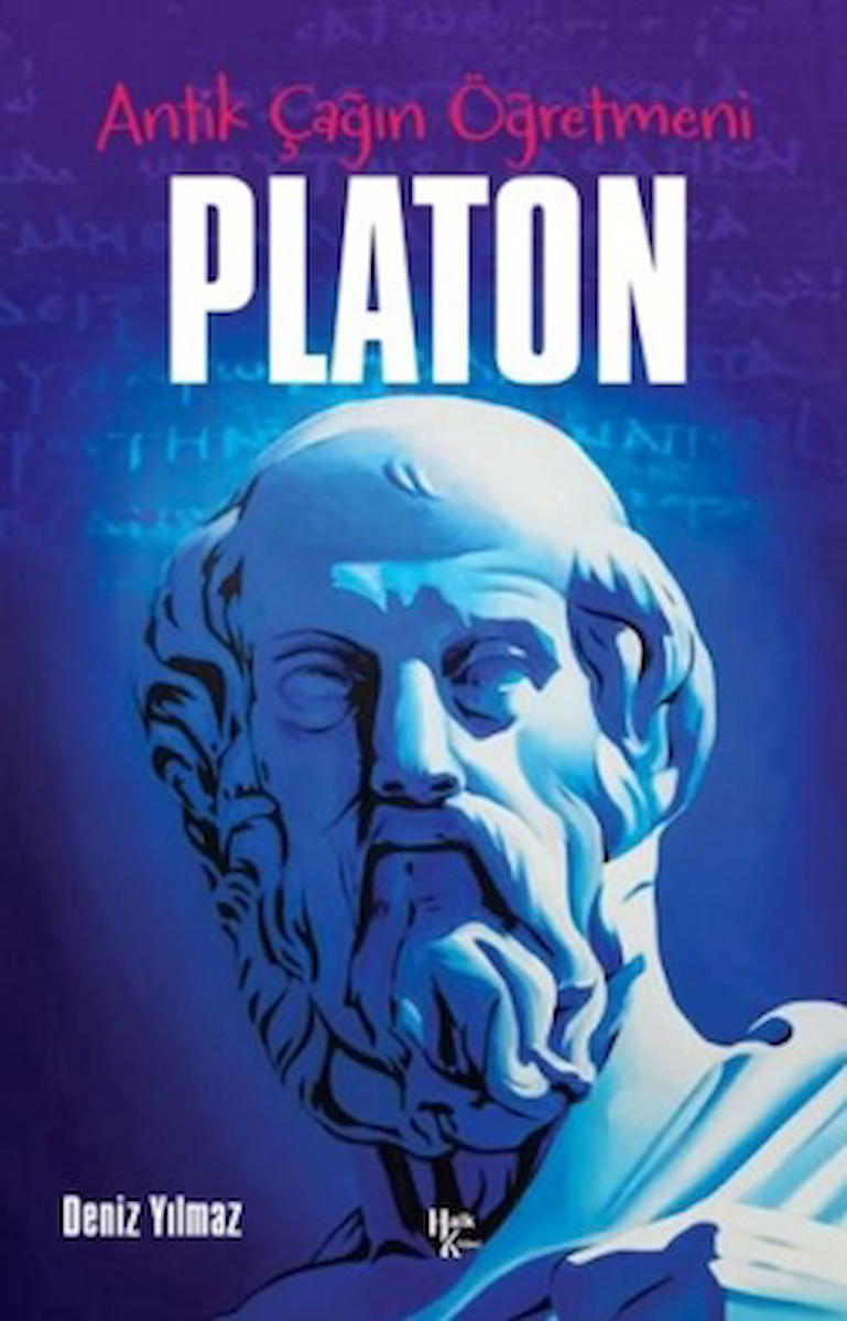 Antik Çağın Öğretmeni Platon / Deniz Yılmaz / Halk Kitabevi / 9786259771144