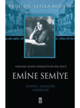 Osmanlı Kadın Hareketinde Bir Öncü Emine Semiye - Şefika Kurnaz - Timaş Yayınları
