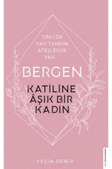 Destek Yayınları Bergen -katiline Aşık Bir Kadın Yeşim Demir 9786254410017