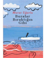 Buralar Bıraktığın Gibi - Murat Uğurlu - Everest Yayınları