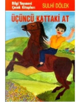 Üçüncü Kattaki At - Sulhi Dölek - Bilgi Yayınevi