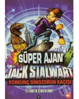 Süper Ajan Jack Stalwart - Korkunç Dinozorun Kaçışı - Elızabeth Sınger Hunt - Beyaz Balina Yayınları