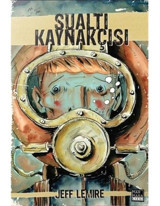 Sualtı Kaynakçısı - Jeff Lemire - Marmara Çizgi