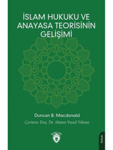 İslam Hukuku ve Anayasa Teorisinin Gelişimi - Duncan B. Macdonald - Dorlion Yayınevi