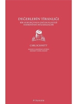 Değerlerin Tiranlığı - Bir Hukukçunun Değer Felsefesi Hakkındaki Mülahazaları - Carl Schmitt - Pinhan Yayıncılık