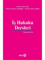 İş Hukuku Dersleri - Talat Canbolat - Nuri Çelik - Beta Yayınları
