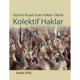 Üçüncü Kuşak İnsan Hakları Olarak Kolektif Haklar - Berdal Aral - Siyasal Kitabevi