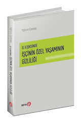 İş İlişkisinde İşçinin Özel Yaşamının Gizliliği - Yiğitcan Çankaya - Beta Yayınları