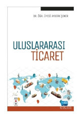 Uluslararası Ticaret - Ayberk Şeker - Nobel Akademik Yayıncılık