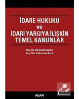 İdare Hukuku ve İdari Yargıya İlişkin Temel Kanunlar - Zehredin Aslan - Kahraman Berk - Alfa Yayıncılık