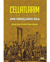 Cellatlarım Olabilirsiniz Ama Yargıçlarım Asla - Orhan Gazi Ertekin - Nota Bene Yayınları