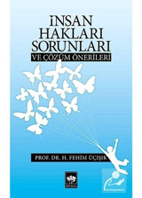 İnsan Hakları Sorunları ve Çözüm Önerileri - H. Fehim Üçışık - Ötüken Neşriyat
