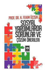 Sosyal Yardımlarda Sorunlar ve Çözüm Önerileri - H. Fehim Üçışık - Ötüken Neşriyat