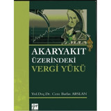 Akaryakıt Üzerindeki Vergi Yükü - Cem Barlas Arslan - Gazi Kitabevi