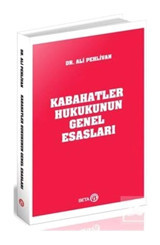 Kabahatler Hukukunun Genel Esasları - Ali Pehlivan - Beta Yayınları