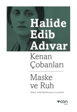 Kenan Çobanları-Maske ve Ruh - Halide Edib Adıvar - Can Yayınları