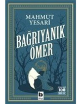 Bağrıyanık Ömer-100 Temel Eser - Mahmut Yesari - Bilgi Yayınevi