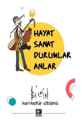 Hayat Sanat Durumlar Anlar - Mustafa Bilgin - Kaynak Yayınları
