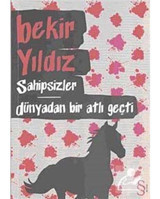 Sahipsizler Dünyadan Bir Atlı Geçti - Bekir Yıldız - Everest Yayınları