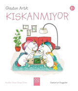 1001 Çiçek Kitaplar Gaston Artık Kıskanmıyor - Gaston'un Duyguları /aurelie Chien Chow Chine /