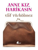 Anne Kız Harikasın - Elif Türkölmez - Çınar Yayınları
