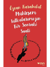 Muhteşem Tutkularımızın Bir Sonraki Saati - Özcan Karabulut - Can Yayınları