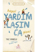 Hayat Yardımlaşınca Güzel - Yavuz Bahadıroğlu - Nesil Çocuk Yayınları