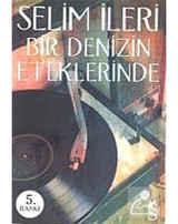 Bir Denizin Eteklerinde - Selim İleri - Everest Yayınları