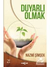Duyarlı Olmak - Nazmi Şimşek - Akçağ Yayınları