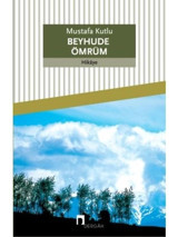 Beyhude Ömrüm - Mustafa Kutlu - Dergah Yayınları