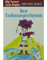 Ben Trabzonsporluyum - Sevin İzgü - Bilgi Yayınevi