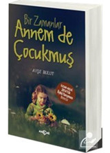 Bir Zamanlar Annem de Çocukmuş - Ayşe Bulut - Akçağ Yayınları