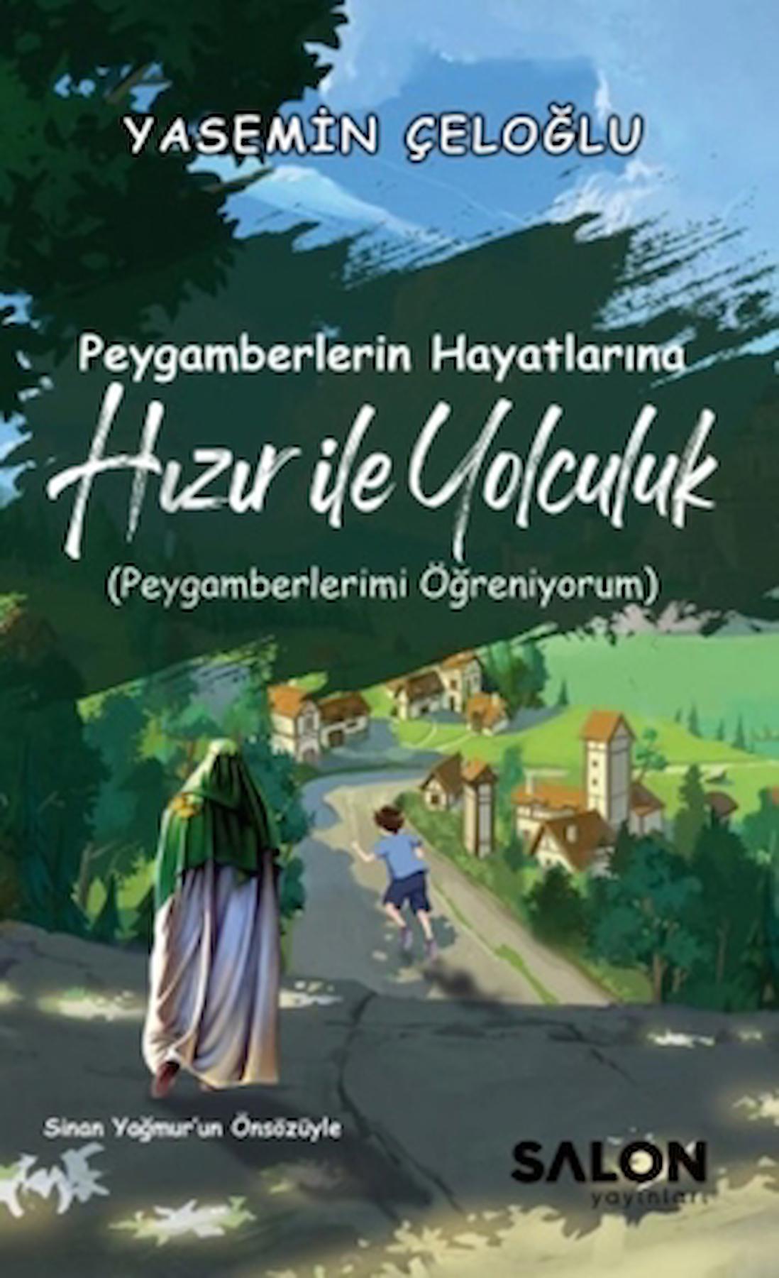 Peygamberlerin Hayatlarına Hızır ile Yolculuk / Yasemin Çeloğlu / Salon Yayınları / 9786257336635