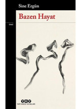 Bazen Hayat - Sine Ergün - Yapı Kredi Yayınları