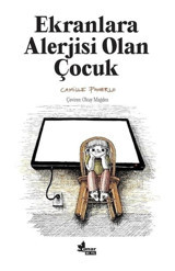 Ekranlara Alerjisi Olan Çocuk - Camille Pomerlo - Çınar Yayınları