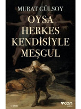 Oysa Herkes Kendisiyle Meşgul - Murat Gülsoy - Can Yayınları