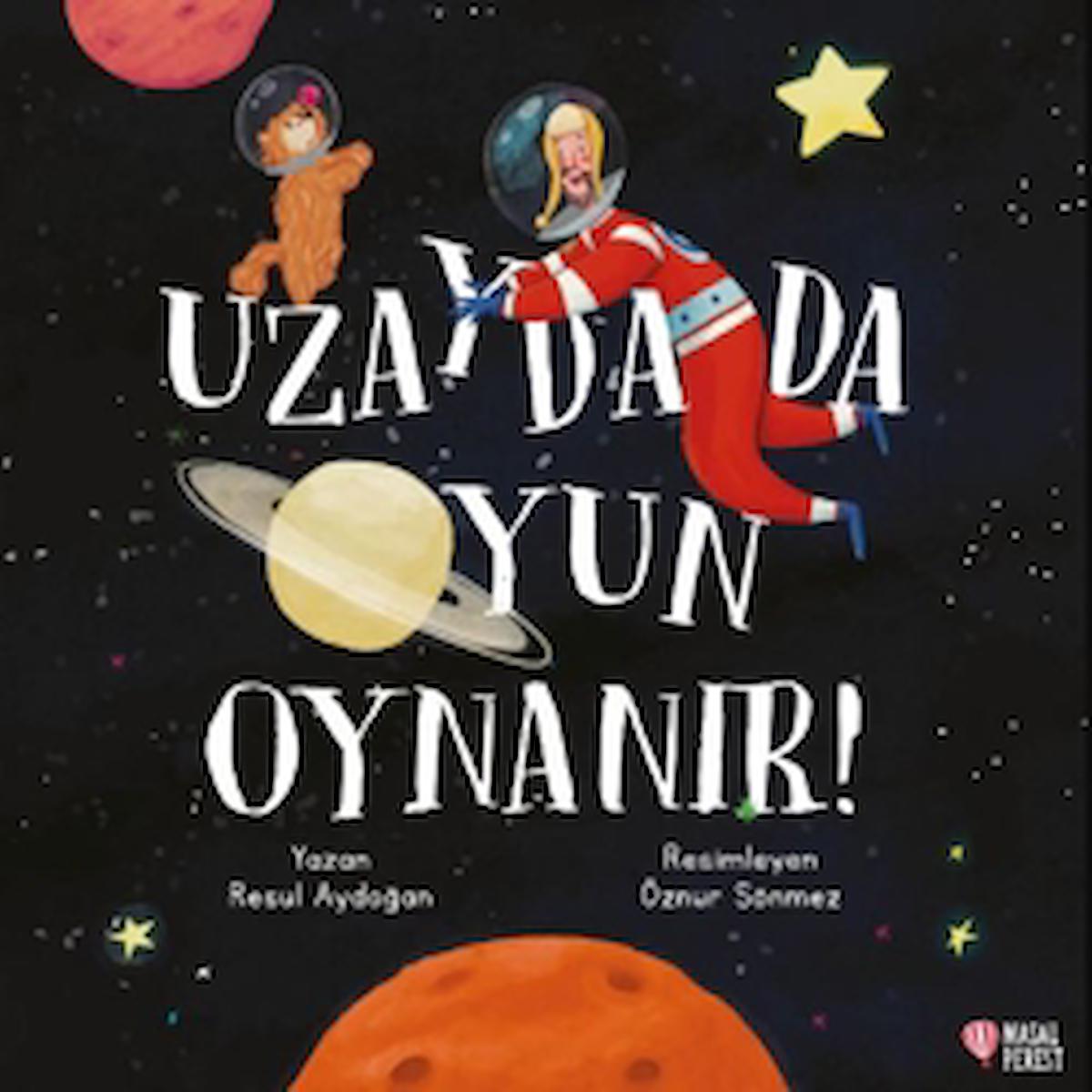 Uzayda da Oyun Oynanır / Resul Aydoğan / Masalperest / 9786258113754